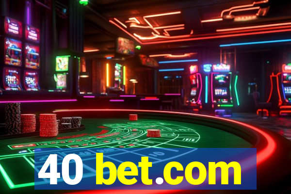 40 bet.com